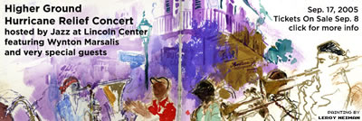 Higher Ground Hurricane Relief Concert: Sept 17th<br>Tickets go on sale September 8, 2005 Benefit for the Victims of Hurricane Katrina